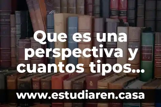 Que es una perspectiva y cuantos tipos existen dibujo constructivo