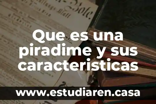 Que es una piradime y sus caracteristicas