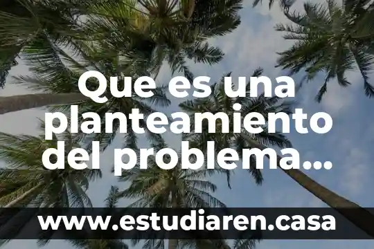 Que es una planteamiento del problema para jugos