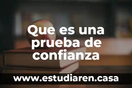 Que es prueba juridicamente hablando 5 Que es una prueba de confianza
