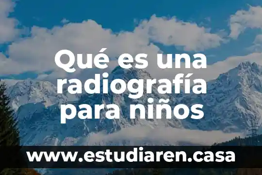 Qué es una radiografía para niños