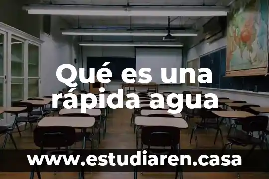 Qué es una rápida agua