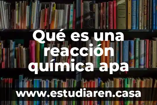 Qué es la inversión térmica en química y reacción 8 Qué es una reacción química apa