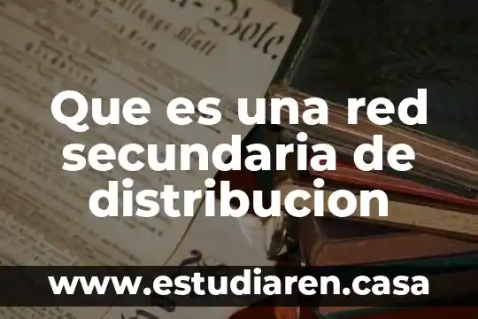 Que es una red secundaria de distribucion