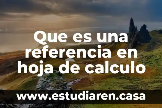 Que es marco de referencia en un proyecto de investigacion 7 Que es una referencia en hoja de calculo