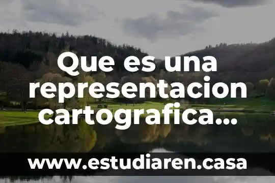 Que es una representacion cartografica del espacio