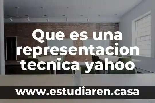 Que es representacion tecnica a lo largo de la historia 4 Que es una representacion tecnica yahoo