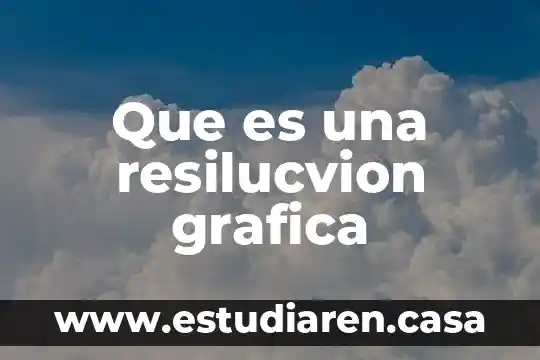Que es una grafica combinada 6 Que es una resilucvion grafica