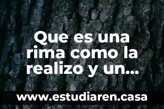 Que es rima consonante asonante y libre 5 Que es una rima como la realizo y un ejemplo