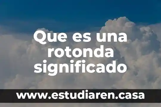 Que es una rotonda significado