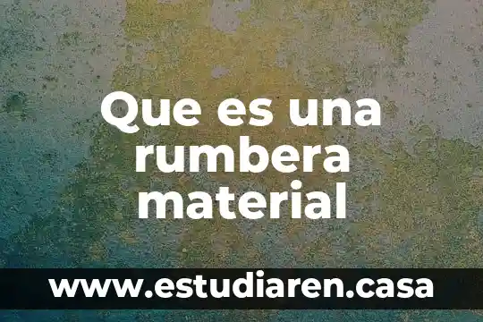 Que es una rumbera material