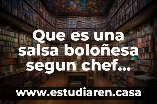 Que es una salsa boloñesa segun chef stream