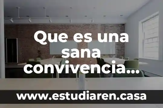 Que es una sana convivencia pacifica y libre de violencia