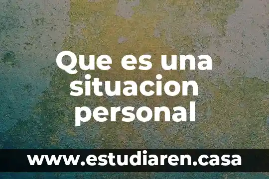 Que es tomarlo personal 5 Que es una situacion personal