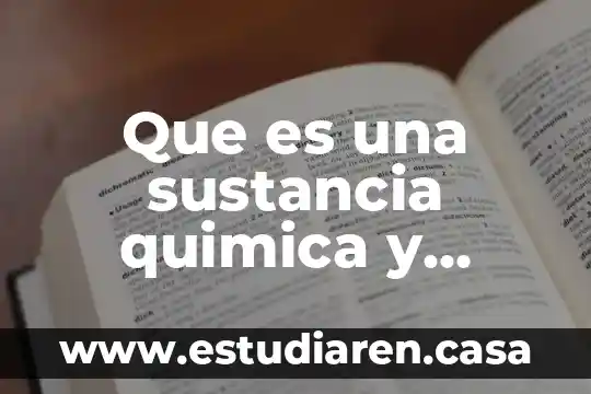 Que es una sustancia quimica y como se clasifica