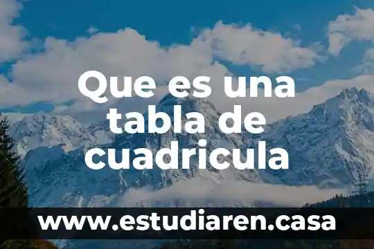 Que es una tabla de cuadricula