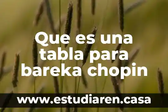 Que es una tabla para bareka chopin