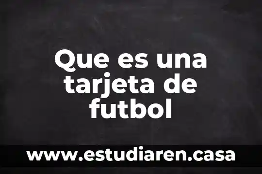 Que es una tarjeta de futbol