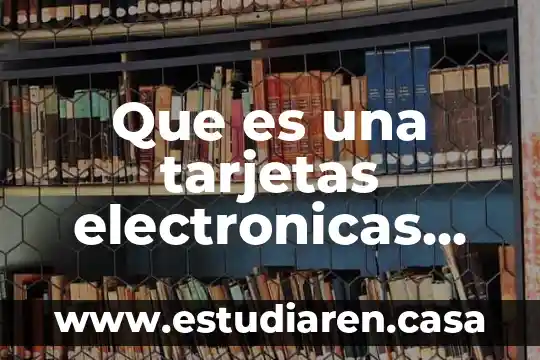 Que es una tarjetas electronicas para clientes