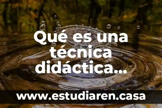 Qué es el cuestionario didáctica educativa 8 Qué es una técnica didáctica lúdica