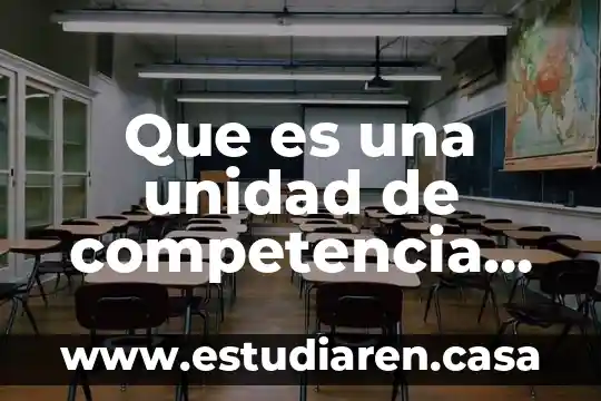 Que es una teoria en la educacion 4 Que es una unidad de competencia en educacion