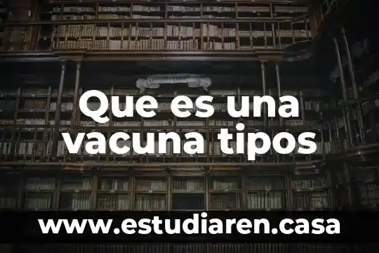 Que es una vacuna tipos