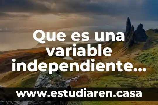 Que es una variable independiente y dependiente en biologia