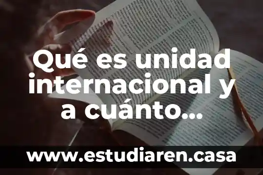 Que es la feria internacional de la musica 5 Qué es unidad internacional y a cuánto equivale en gramos