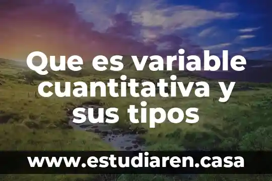 Que es variable cuantitativa y sus tipos