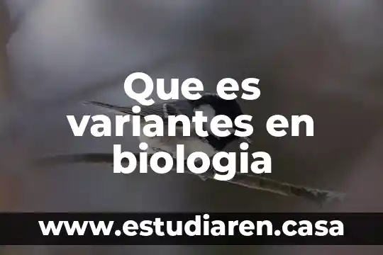 Que es variantes en biologia