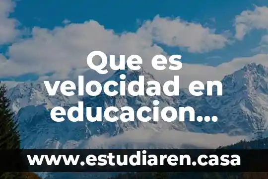 Que es velocidad en educacion fisica y sus tipos