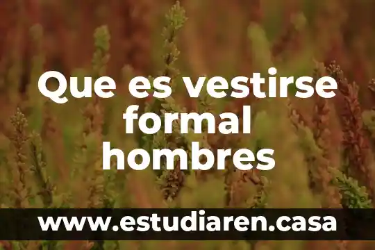 Que es camisa en hombres 5 Que es vestirse formal hombres