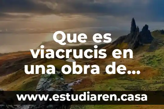 Que es un proyecto artistico en teatro 3 Que es viacrucis en una obra de teatro