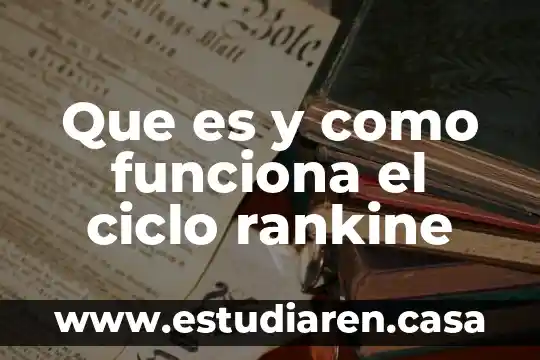 Que es y como funciona el ciclo rankine