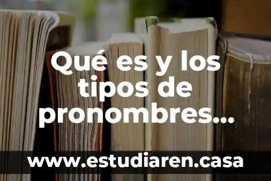 Qué es y los tipos de pronombres personales y complementarios