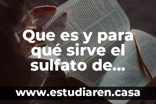 Que es y para que sirve sulfato de magnesio 4 Que es y para qué sirve el sulfato de magnesio