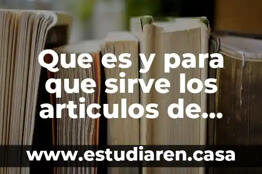 Que es y para que sirve los articulos de divulgacion