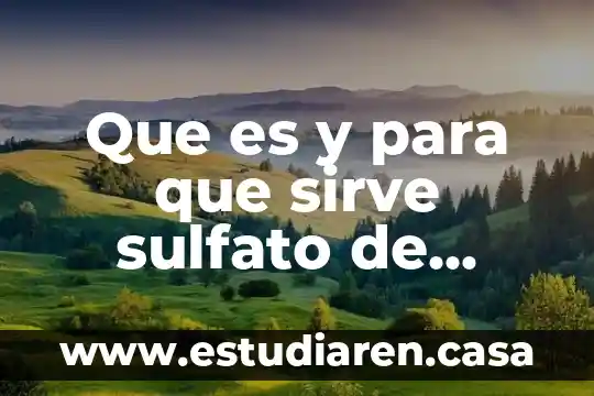 Que es y para qué sirve el sulfato de magnesio 4 Que es y para que sirve sulfato de magnesio