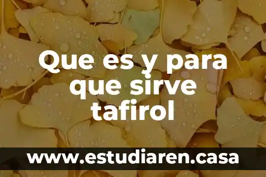 Que es y para que sirve tafirol