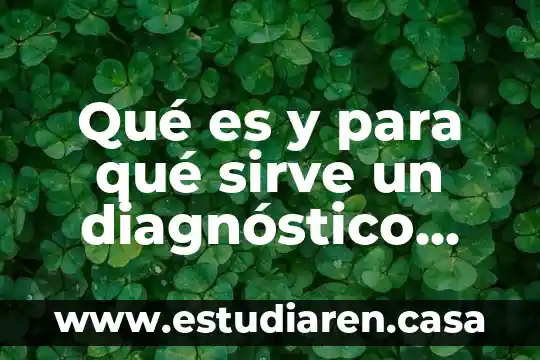 Que es un diagnostico de salud laboral 4 Qué es y para qué sirve un diagnóstico situacional