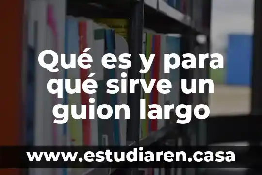Que es un guion grafico dw 3 Qué es y para qué sirve un guion largo