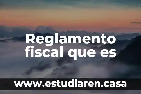Qué es el concepto de reglamento 6 Reglamento fiscal que es
