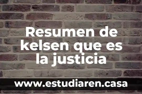 Resumen de kelsen que es la justicia