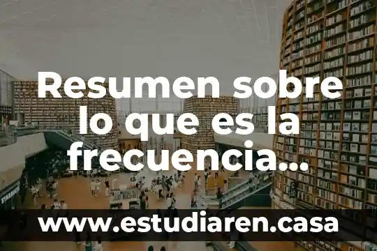Qué es la fuerza de la actividad cardiaca 5 Resumen sobre lo que es la frecuencia cardiaca