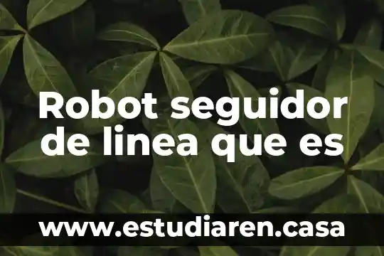 Sensor seguidor de línea que es 3 Robot seguidor de linea que es