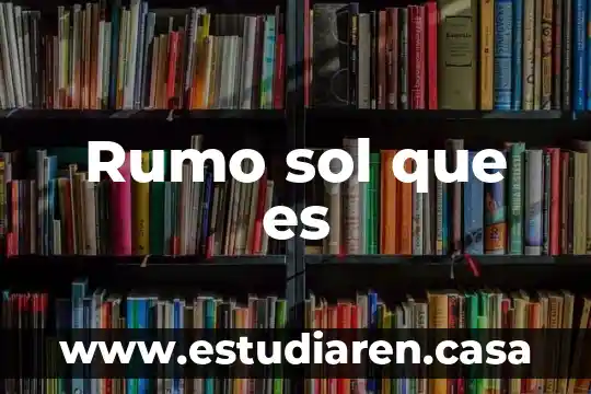 Rumo sol que es