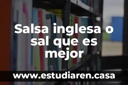 Salsa inglesa o sal que es mejor