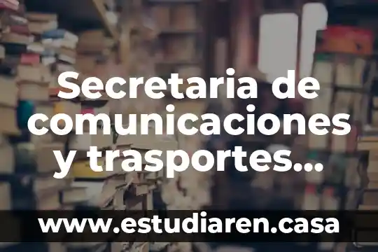 Secretaria de comunicaciones y trasportes que es