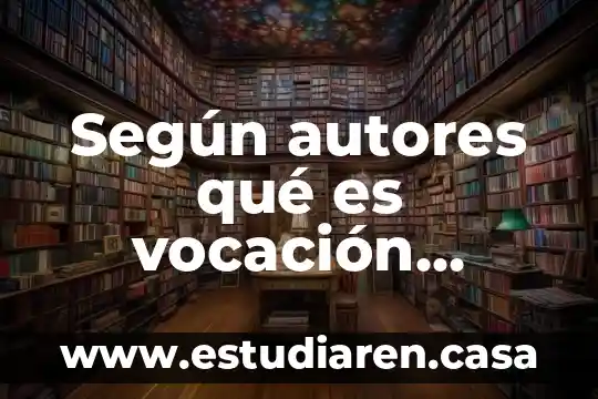 Que es el autoconocimiento segun autores 6 Según autores qué es vocación profesional