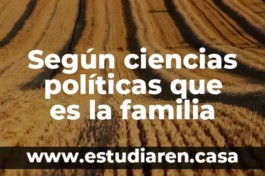 Que es la logica evaluativa de politicas publicas 7 Según ciencias políticas que es la familia
